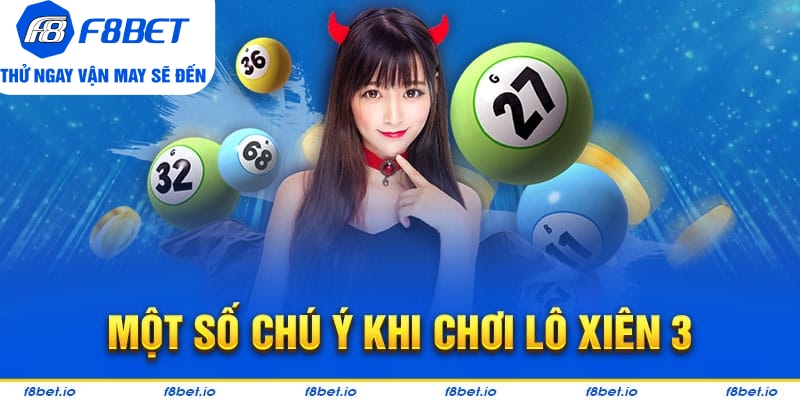 Một số chú ý khi chơi lô xiên 3